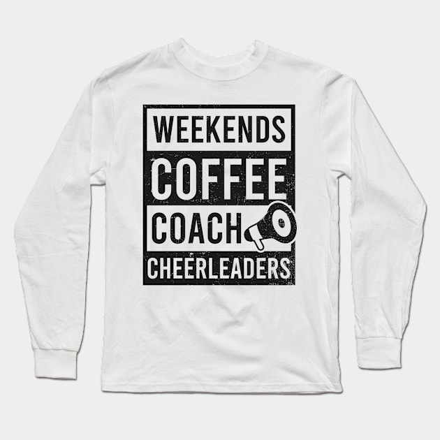 Cheer Coach Shirt | Weekends Coffe Coach Cheerleaders Long Sleeve T-Shirt by Gawkclothing